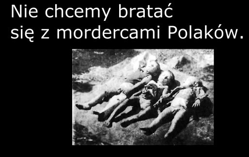 Nie chcemy bratac sie z mordercami Polakow