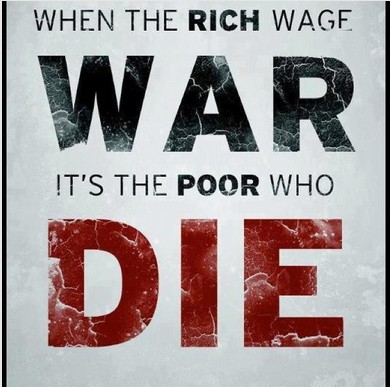 WHEN THE RICH WAGE WAR is the poor who die