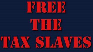 Free the tax slaves