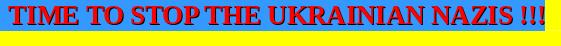 STOP THE UKRAINIAN NAZIS
