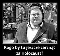 Kogo jeszcze zerznac za holokaust
