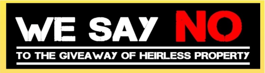 We say NO to the giveaway of heirless property